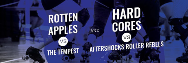 A blue graphic banner promoting two roller derby games. The text reads "Rotten Apples versus The Tempest" and "Hard Cores versus Aftershocks Roller Rebels."